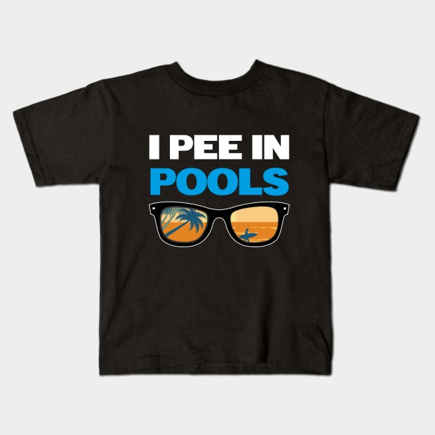 Funny Pools Lovers Sarcastic I Pee In Pools Swimmer Vacation Kids T-Shirt by ANAREL